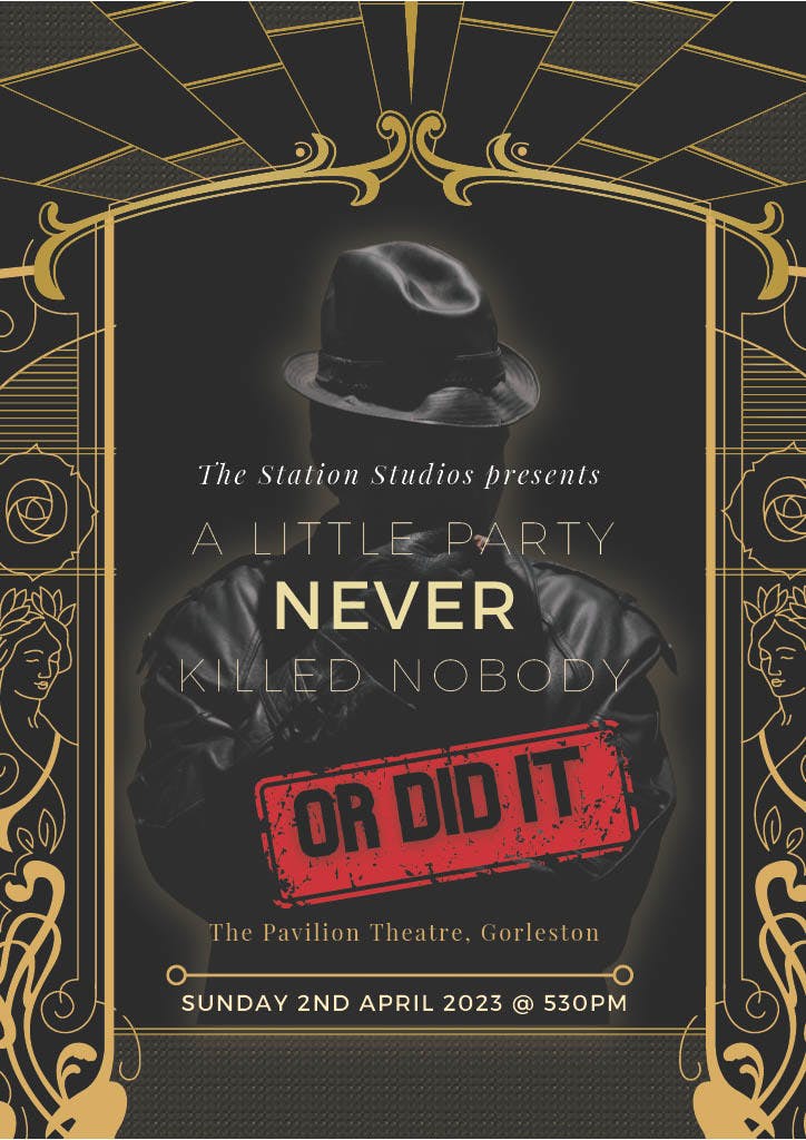 Poster for the A Little Party Never Killed Nobody… or did it? performance at the Gorleston Pavilion Theatre